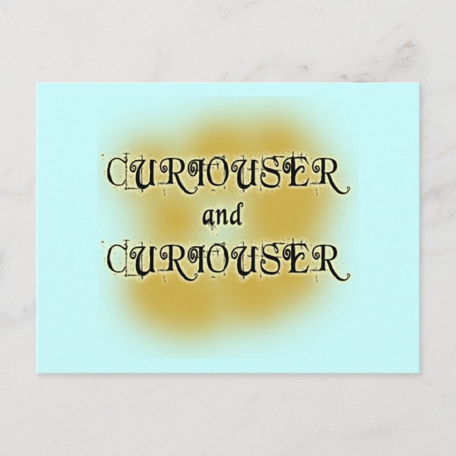 Curiouser and Curiouser T-shirts, Mugs, Apparel Postcard (Front)