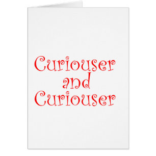 Curiouser & Curiouser