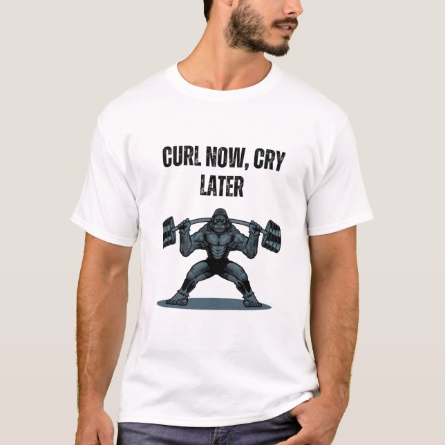 “Curl Now, Cry Later” is a playful and motivating  T-Shirt (Front)