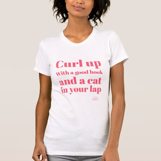 Curl up with a good book and a cat in your lap T-Shirt (Front)