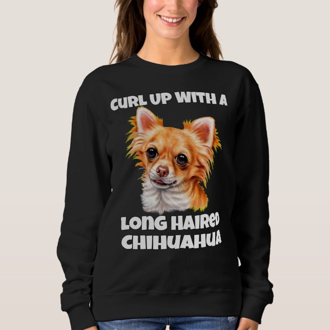 Curl Up With A Long Hair Chihuahua Dog Sweatshirt (Front)