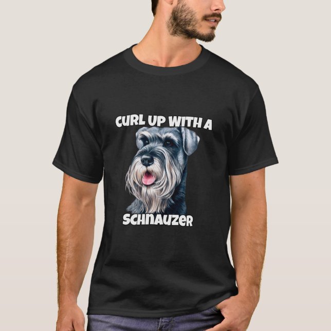 Curl Up With A Schnauzer Schnauzer Dog Owner T-Shirt (Front)