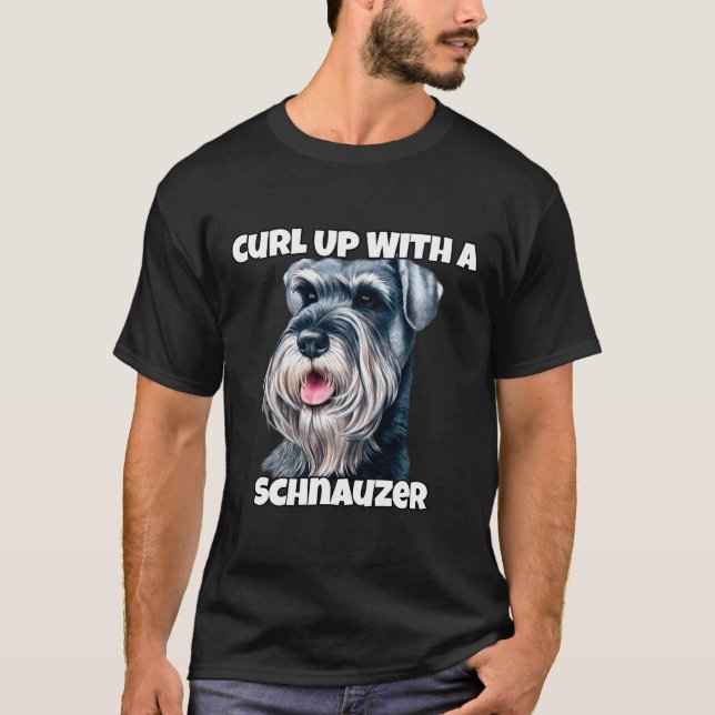 Curl Up With A Schnauzer Schnauzer Dog Owner T-Shirt (Front)