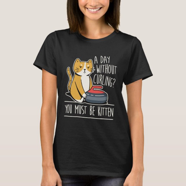 Curler I Kitten Curling I Cat Curling Player T-Shirt (Front)