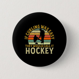 Curler If Curling Was Easy Hockey Winter Sports Cu 6 Cm Round Badge