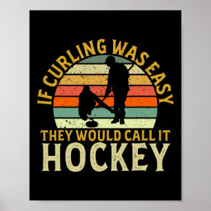 Curler If Curling Was Easy Hockey Winter Sports Cu Poster