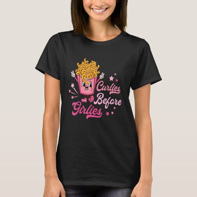 Curlies Before Girlies Valentines Day French Fries T-Shirt (Front)