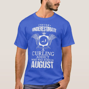 Curling Addict August Funny Design For Gift T-Shirt