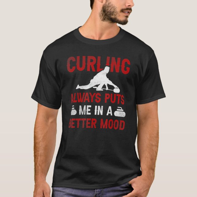 Curling Always Puts Me In A Better Mood Curling T-Shirt (Front)