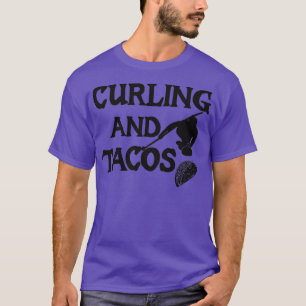 Curling And Tacos Funny Gift For Curling LoverFor T-Shirt