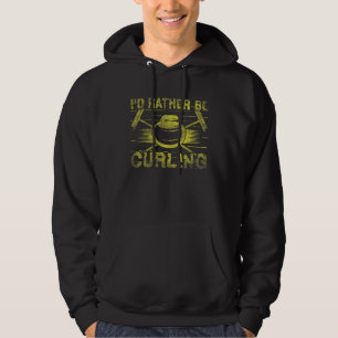 Curling Broom & Curling Stone I'd rather be Curlin Hoodie