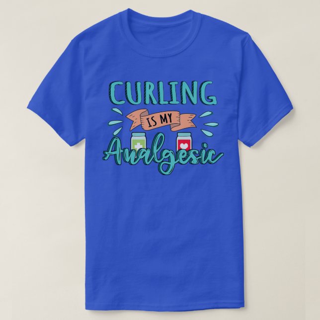 Curling is my Analgesic Design Quote T-Shirt (Design Front)