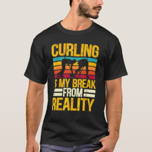 Curling Is My Break From Reality Curler Rock Winte T-Shirt