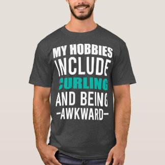 Curling is my Hobby Curling Sport Gift Funny Curli T-Shirt