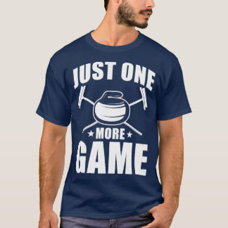 Curling Just one more Game Curling T-Shirt