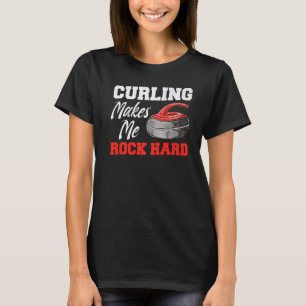 Curling Makes Me Rock Hard Curler 3 T-Shirt