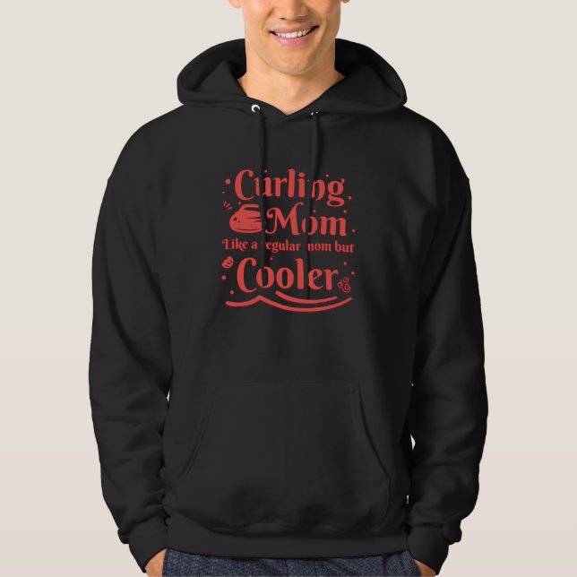 Curling Mom like a regular Mom but cooler for Mama Hoodie (Front)