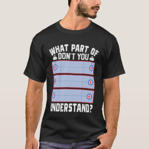 Curling Player What Part Don't You Understand Spor T-Shirt