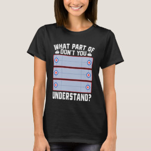 Curling Player What Part Don't You Understand Spor T-Shirt