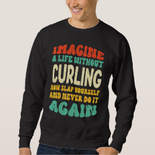 Curling Quote For Curling Sweatshirt