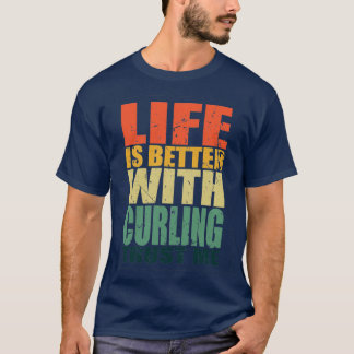 Curling Saying Funny 6 T-Shirt