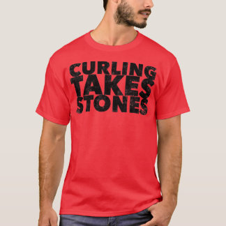 Curling Takes Stone Funny Sport Quote Humor Saying T-Shirt