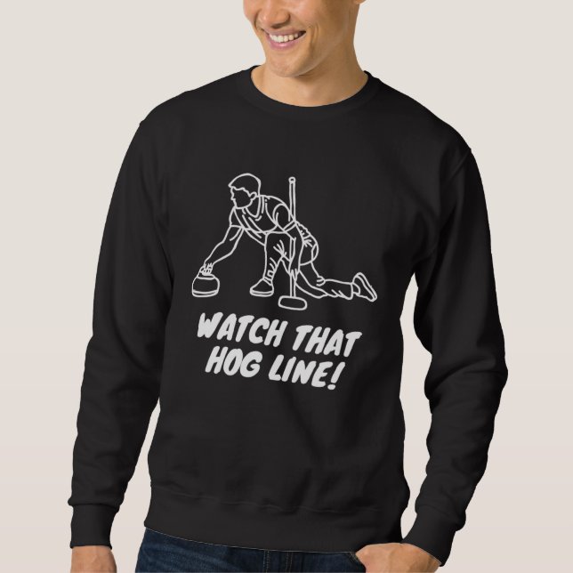 Curling  Watch that Hog Line Sweatshirt (Front)