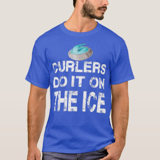 Curling Wintersport Curlers Do It On The Ice T-Shirt