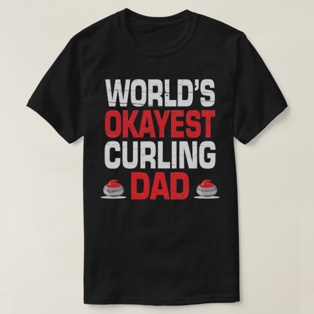 Curling Worlds Okayest Curling Dad T-Shirt (Design Front)