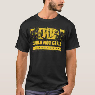Curls Not Girls Workout Humour Gym Boyfriend Sayi T-Shirt