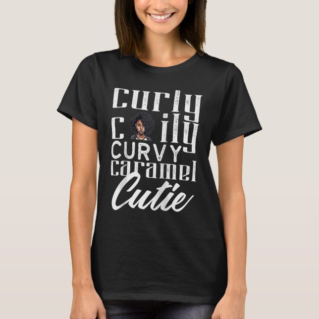 Curly Caily Curvy Caramel Cutie Black Queen Africa T-Shirt (Front)