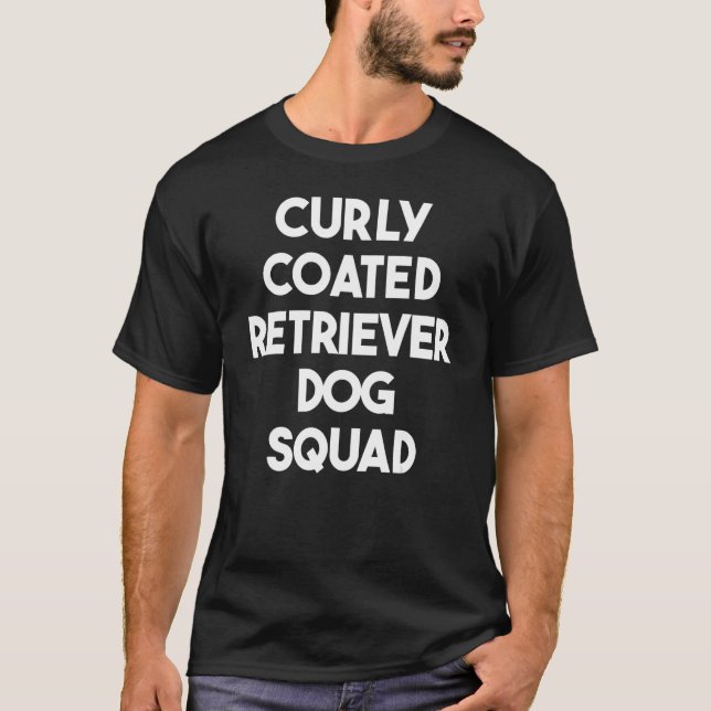 Curly Coated Retriever Dog Squad T-Shirt (Front)