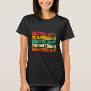 Curly Coily Curvy Caramel Cutie Black History BLM T-Shirt