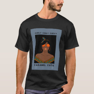 Curly Coily Curvy Caramel Cutie Black Pride For Wo T-Shirt