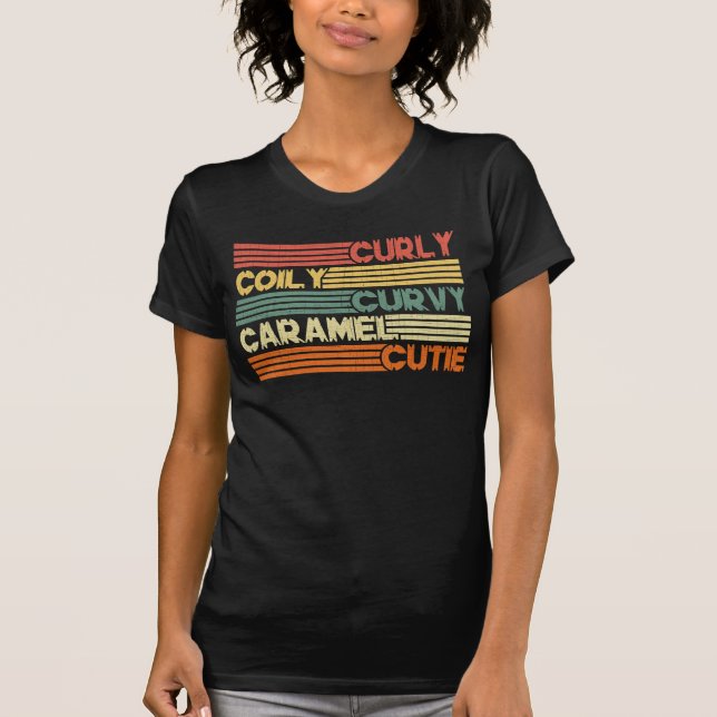 Curly Curvy Caramel Cutie Melanin Goddess Gift T-Shirt (Front)