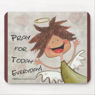 Curly Haired Angel-Pray for Today, Everyday! Mouse Pad