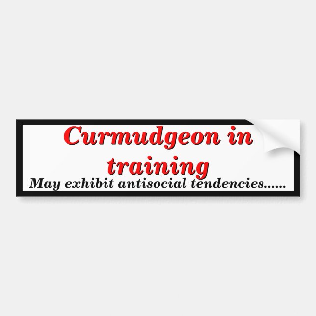 Curmudgeon in Training Antisocial Tendencies Bumper Sticker (Front)