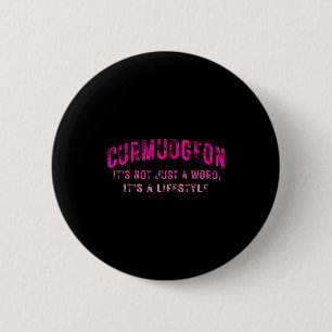 Curmudgeon It's Not Just A Word, It's A Lifestyle  6 Cm Round Badge