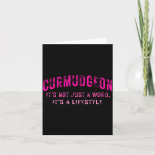Curmudgeon It's Not Just A Word, It's A Lifestyle  Card