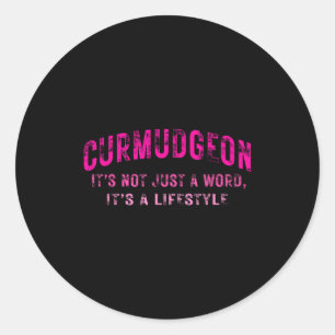 Curmudgeon It's Not Just A Word, It's A Lifestyle  Classic Round Sticker