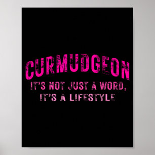 Curmudgeon It's Not Just A Word, It's A Lifestyle  Poster