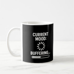 Current Mood: Buffering Coffee Mug