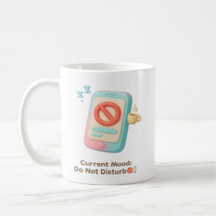 Current Mood: Do Not Disturb Phone Art Coffee Mug