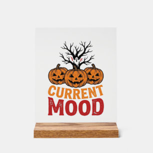 Current Mood Halloween Pumpkin Vintage Shirt Desig Acrylic Sign