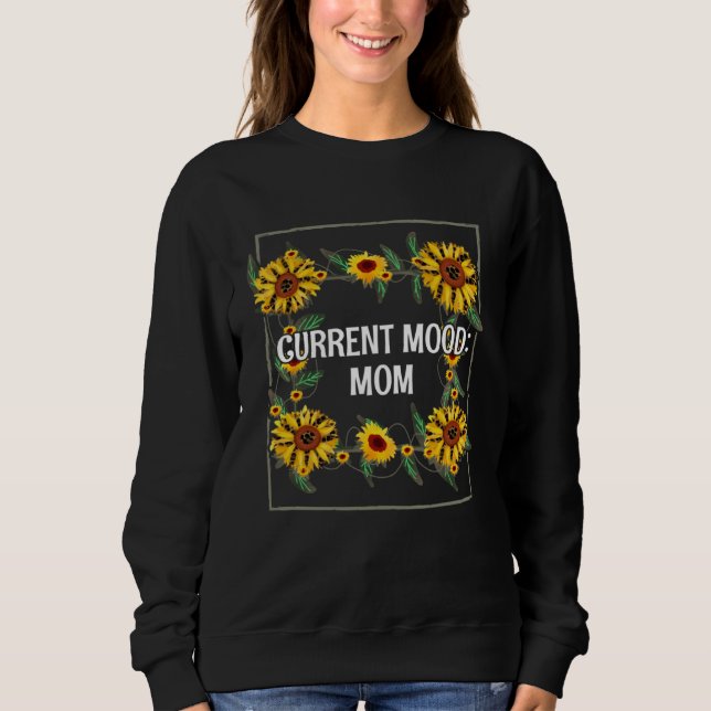 Current Mood Mom  Mother s Day Humor Parents Sarca Sweatshirt (Front)