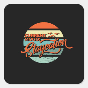 Current Mood Staycation Holiday Vacation Square Sticker