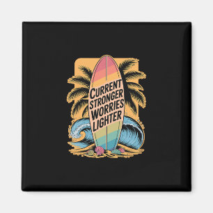 Current Stronger Worries Lighter - Surfer Quote Magnet