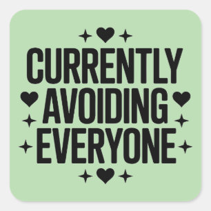 Currently Avoiding Everyone Design Square Sticker