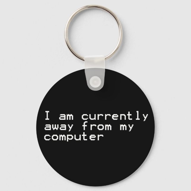 Currently Away From My Computer Key Ring (Front)