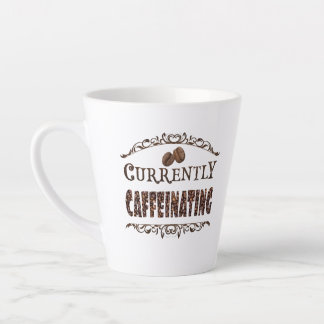 Currently Caffeinating - Latte Mug